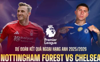 Nottm Forest Đấu Với Chelsea: A Match Packed with Fire & Passion
